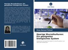 Buchcover von Haarige Wurzelkulturen: Ein geeignetes biologisches System