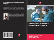 Capa do livro de Proteção do miocárdio em cirurgia cardíaca 