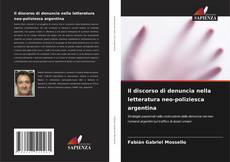 Bookcover of Il discorso di denuncia nella letteratura neo-poliziesca argentina