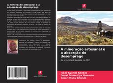 Bookcover of A mineração artesanal e a absorção do desemprego