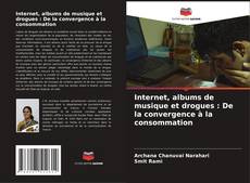 Buchcover von Internet, albums de musique et drogues : De la convergence à la consommation