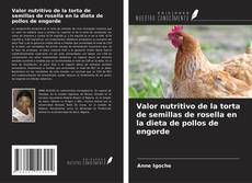 Capa do livro de Valor nutritivo de la torta de semillas de rosella en la dieta de pollos de engorde 