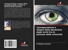 Bookcover of Consapevolezza e stigma della donazione degli occhi tra le persone della comunità