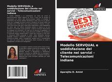 Bookcover of Modello SERVQUAL e soddisfazione del cliente nei servizi - Telecomunicazioni indiane