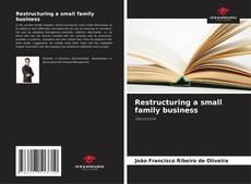 Portada del libro de Restructuring a small family business