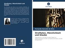 Bookcover of Straftaten, Männlichkeit und Glaube