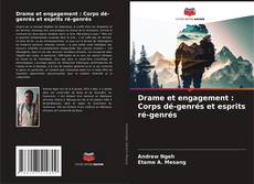 Capa do livro de Drame et engagement : Corps dé-genrés et esprits ré-genrés 