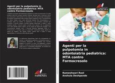 Bookcover of Agenti per la pulpotomia in odontoiatria pediatrica: MTA contro Formocresolo