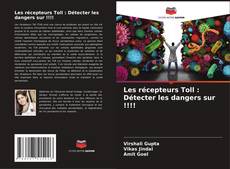 Bookcover of Les récepteurs Toll : Détecter les dangers sur !!!!