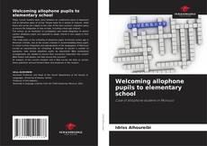 Capa do livro de Welcoming allophone pupils to elementary school 