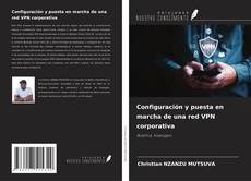 Bookcover of Configuración y puesta en marcha de una red VPN corporativa