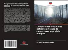 Bookcover of L'expérience vécue des patients atteints de cancer avec une plaie maligne