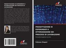 Bookcover of PROGETTAZIONE DI ESPERIMENTI E OTTIMIZZAZIONE DEI PROCESSI DI LAVORAZIONE
