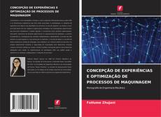 Bookcover of CONCEPÇÃO DE EXPERIÊNCIAS E OPTIMIZAÇÃO DE PROCESSOS DE MAQUINAGEM