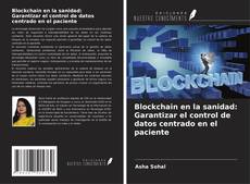 Capa do livro de Blockchain en la sanidad: Garantizar el control de datos centrado en el paciente 