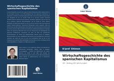 Buchcover von Wirtschaftsgeschichte des spanischen Kapitalismus