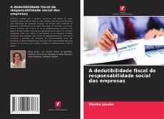 Bookcover of A dedutibilidade fiscal da responsabilidade social das empresas
