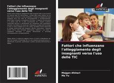 Bookcover of Fattori che influenzano l'atteggiamento degli insegnanti verso l'uso delle TIC