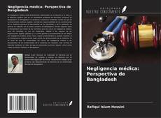 Buchcover von Negligencia médica: Perspectiva de Bangladesh