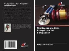 Bookcover of Negligenza medica: Prospettiva del Bangladesh