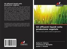 Bookcover of Gli effluenti liquidi nella produzione vegetale