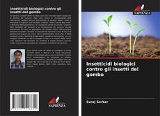 Bookcover of Insetticidi biologici contro gli insetti del gombo