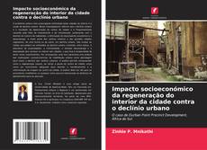 Borítókép a  Impacto socioeconómico da regeneração do interior da cidade contra o declínio urbano - hoz