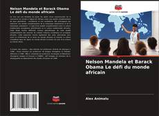 Couverture de Nelson Mandela et Barack Obama Le défi du monde africain
