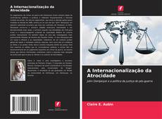 Bookcover of A Internacionalização da Atrocidade
