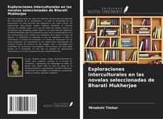 Capa do livro de Exploraciones interculturales en las novelas seleccionadas de Bharati Mukherjee 
