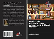 Bookcover of Esplorazioni interculturali nei romanzi scelti di Bharati Mukherjee