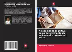 A capacidade cognitiva como determinante da saúde oral e do estatuto social kitap kapağı