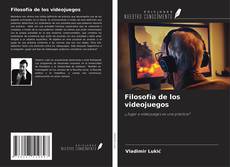 Bookcover of Filosofía de los videojuegos