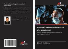 Buchcover von Materiali metallo-polimero ad alte prestazioni