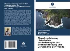 Bookcover of Charakterisierung historischer Veränderungen der Bodenbedeckung und Verständnis der Trends
