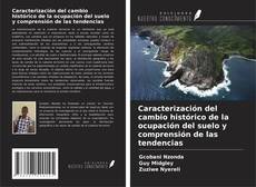 Copertina di Caracterización del cambio histórico de la ocupación del suelo y comprensión de las tendencias