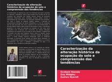 Capa do livro de Caracterização da alteração histórica da ocupação do solo e compreensão das tendências 