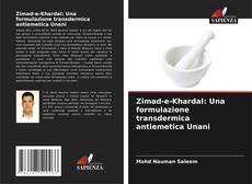 Bookcover of Zimad-e-Khardal: Una formulazione transdermica antiemetica Unani