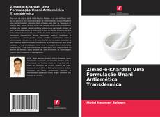 Capa do livro de Zimad-e-Khardal: Uma Formulação Unani Antiemética Transdérmica 