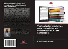 Copertina di Technologies modernes pour remodeler les bibliothèques à l'ère numérique