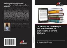 Bookcover of Le moderne tecnologie per rimodellare le biblioteche nell'era digitale