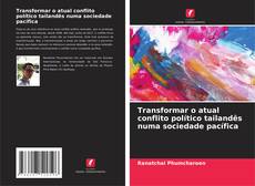 Capa do livro de Transformar o atual conflito político tailandês numa sociedade pacífica 