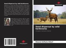 Portada del libro de Seed dispersal by wild herbivores