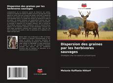 Buchcover von Dispersion des graines par les herbivores sauvages
