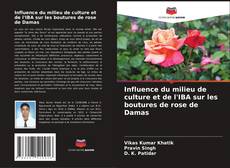 Buchcover von Influence du milieu de culture et de l'IBA sur les boutures de rose de Damas