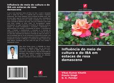 Capa do livro de Influência do meio de cultura e do IBA em estacas de rosa damascena 
