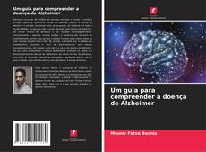 Bookcover of Um guia para compreender a doença de Alzheimer