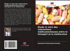 Capa do livro de Étude in vitro des interactions médicamenteuses entre le lisinopril et la metformine 