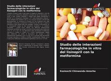 Buchcover von Studio delle interazioni farmacologiche in vitro del lisinopril con la metformina