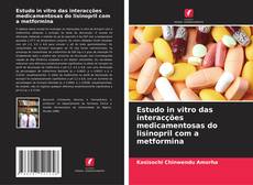 Copertina di Estudo in vitro das interacções medicamentosas do lisinopril com a metformina